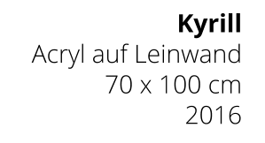 Kyrill Acryl auf Leinwand 70 x 100 cm 2016
