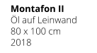 Montafon II Öl auf Leinwand 80 x 100 cm 2018