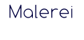 Malerei