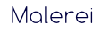 Malerei